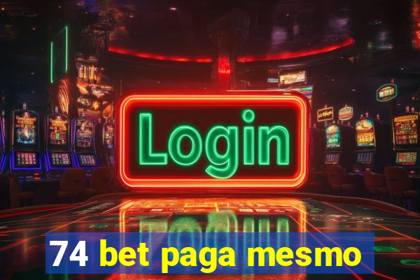 74 bet paga mesmo